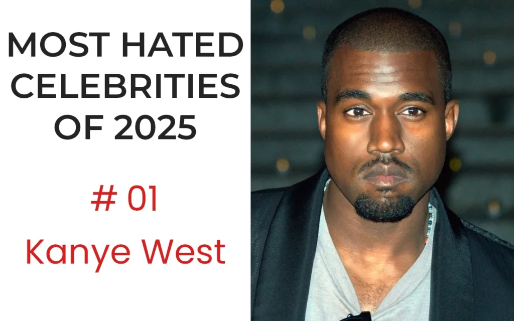 The Most Hated Celebrities of 2025 - No.1 Kanye West