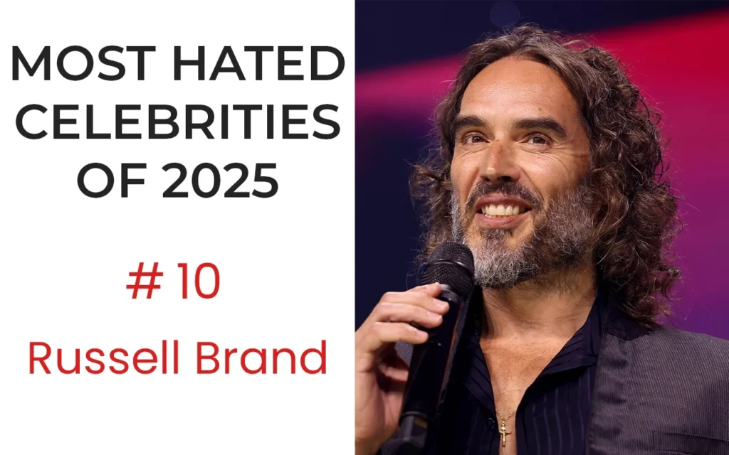 The Most Hated Celebrities of 2025 - No.10 Russell Brand